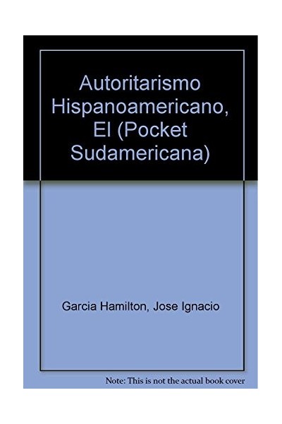 EL AUTORITARISMO HISPANOAMERICANO Y LA IMPRODUCTIVIDAD